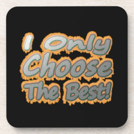 Posavasos "¡Solo Elijo Lo Mejor!" Diseño Cuto. ¡Hazte con un