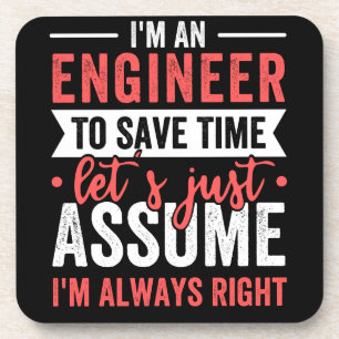 Posavasos Soy un INGENIERO, para ahorrar tiempo asumamos