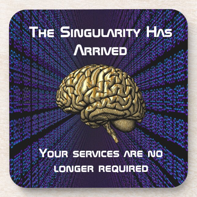 Posavasos The AI Singularity Has Arrived (Frente)