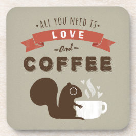 Posavasos Todo lo que necesitas es amor y café - Squirrel