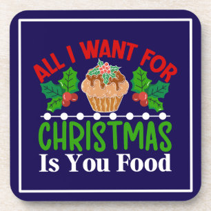 Posavasos Todo lo que quiero para los Navidades es tu comida