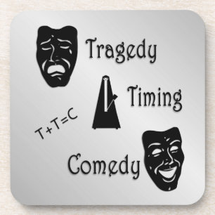 Posavasos Tragedia + Timing es igual a teatro de comedia