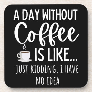 Posavasos Un día sin café Gracioso regalo para los amantes d