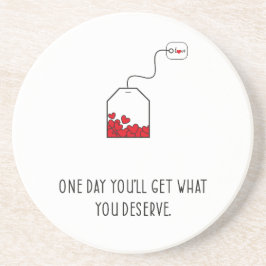 Posavasos Un día tendrás lo que mereces.