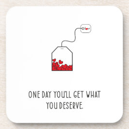 Posavasos Un día tendrás lo que mereces.