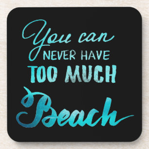Posavasos Usted puede nunca tener demasiada playa