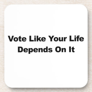 Posavasos Vota como si tu vida dependiera de eso