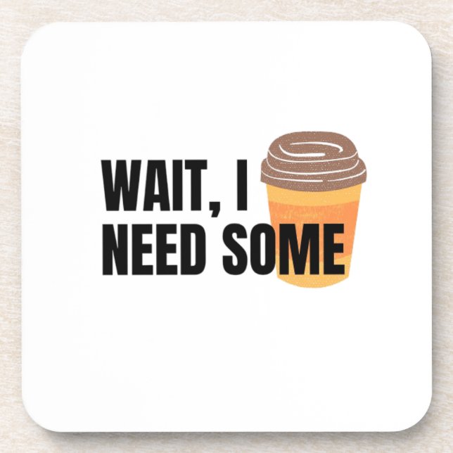 Posavasos Wait, I Need Coffee – Funny Coffee Cup Quote Desig (Frente)