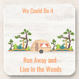 Posavasos We Could Do It, Run Away and Live in the Woods