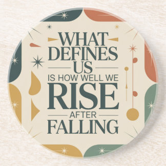Posavasos What Defines Us Is How Well We Rise After Falling