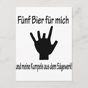 Postal 5 bier für mich und meine kumpels aus dem sägewerk