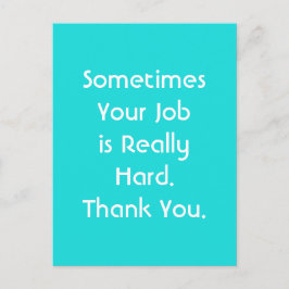 Postal A veces tu trabajo es realmente difícil. Gracias.