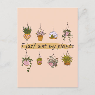 Postal Acabo de mojar mi plantas humorística del jardín