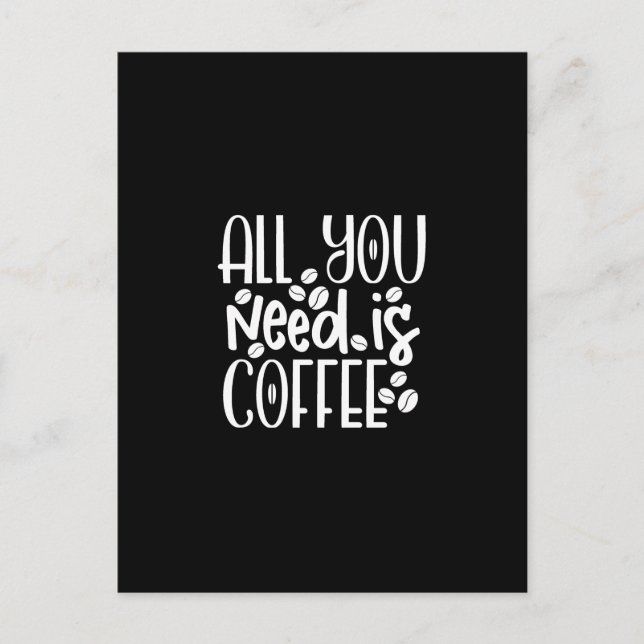 Postal all you need is coffee (Anverso)