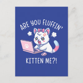 Postal Are You Fluffin' Kitten Me - Cute Cat Office Humor
