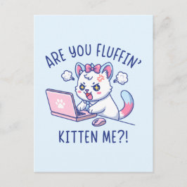Postal Are You Fluffin' Kitten Me - Cute Cat Office Humor