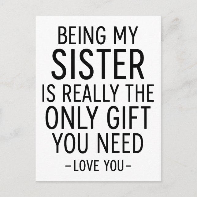 Postal Being My Sister Is the Only Gift You Need Design  (Anverso)
