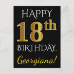 Postal Black, Faux Gold 18th Birthday   Custom Name<br><div class="desc">Este sencillo y personalizado diseño de postal de cumpleaños incluye el mensaje "FELIZ CUMPLEAÑOS 18", con el "18" con un falso aspecto dorado. En la parte delantera también hay un nombre personalizado y un fondo negro. En la parte posterior aparece un mensaje de cumpleaños de personalizable, junto con la dirección...</div>