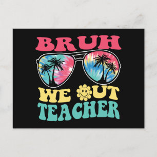 Postal Bruh We Out Teachers End School Year Teacher Su