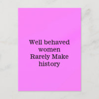 Bueno, las mujeres raras veces hacen de la histori