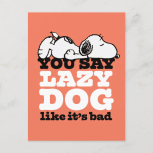 Postal Cacahuetes   Snoopy dices Perro perezoso como malo