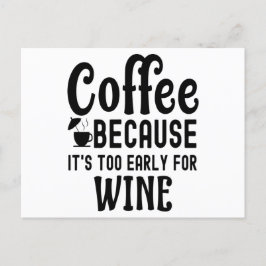 Postal Café porque es muy pronto para el café de vino