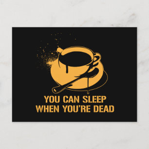 Postal Café que puedes dormir cuando estás muerto