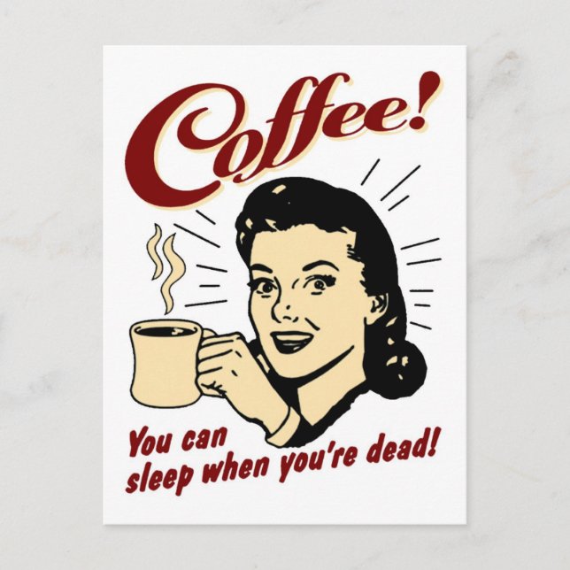 Postal ¡Café! ¡Usted puede dormir cuando usted es muerto! (Anverso)