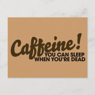 Postal Caffeine Puedes dormir cuando estés muerto