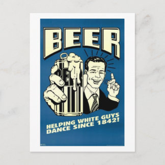 Postal Cerveza - Ayudando a los blancos a bailar desde 18