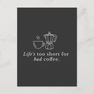 Postal Cita sobre café: La vida es demasiado corta para u