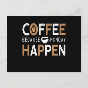 Postal Coffee Because Monday Happen Coffee
