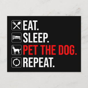 Postal Comer. Dormir. Acariciar al perro. Repetir