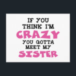 Postal Crazy Sister<br><div class="desc">Si crees que estoy LOCO,  debes conocer a mi HERMANA - la camisa es el regalo perfecto para tu madre,  hermana,  tía o abuela. Esta divertida camisa de texto es genial para regalos de cumpleaños y de vacaciones.</div>