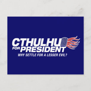 Postal cthulhu para presidente - ¿por qué conformarse con
