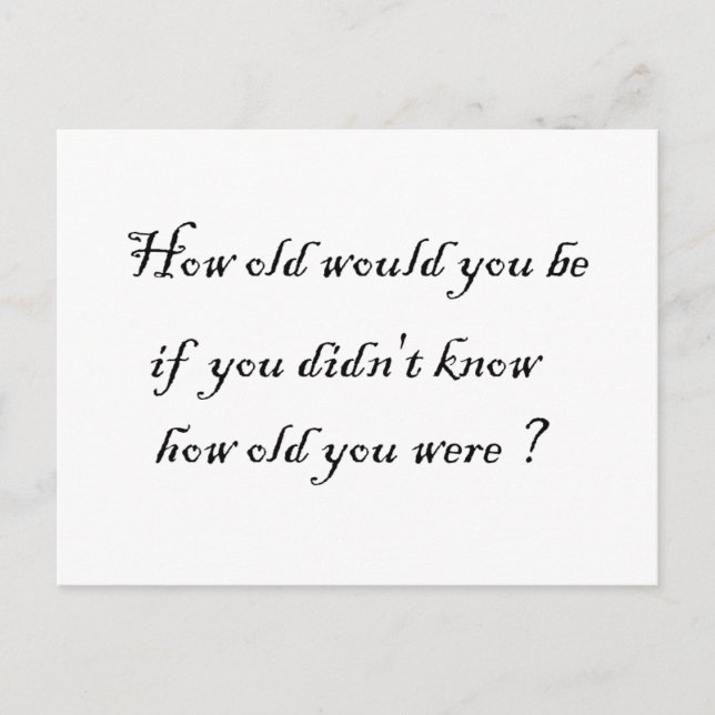Postal ¿Cuántos años tendrías si no supieras?-Postales (Anverso)