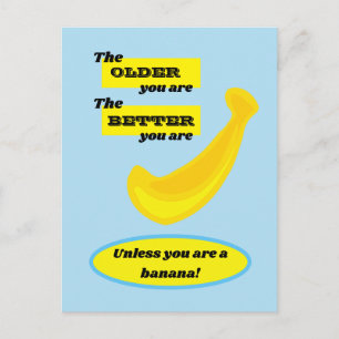 Postal Cuidada banana cuanto más viejo mejor eres