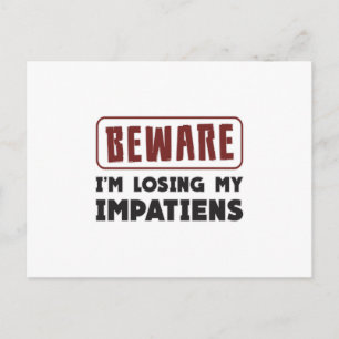 Postal Cuidado que estoy perdiendo la gracia de mi impaci