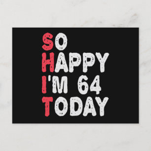 Postal Cumpleaños 64 Estoy tan feliz que hoy cumplo 64 re