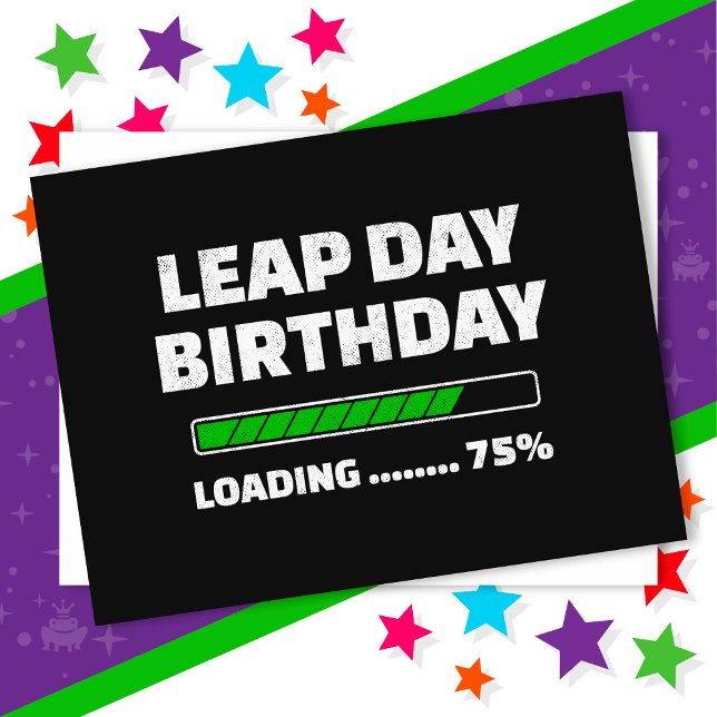 Postal Cumpleaños año bisiesto 29 de febrero 75% Cargando (Subido por el creador)