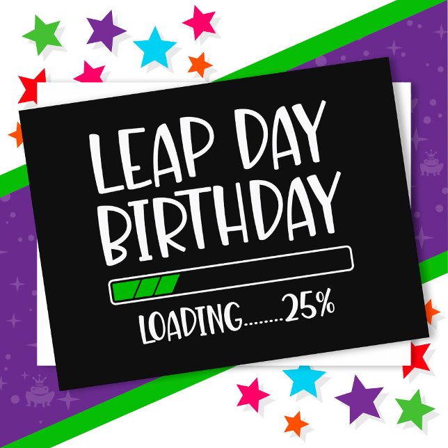 Postal Cumpleaños día bisiesto 29 de Feb 25% Cargando Año (Subido por el creador)