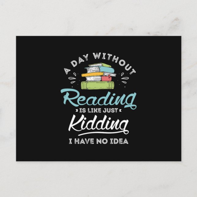 Postal De Anuncios 13.Un Día Sin Leer Es Como Es Bromas No Tengo Ni I (Anverso)