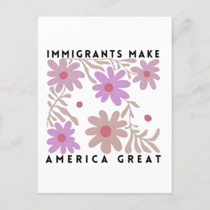 Postal De Anuncios Inmigrantes Hacen Grande a América Floral Anti-Tru