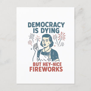 Postal De Anuncios La democracia se está muriendo pero hey bonitos fu