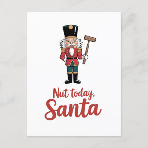 Postal De Anuncios Nut Today Santa Funny Nutcracker Navidades Santa