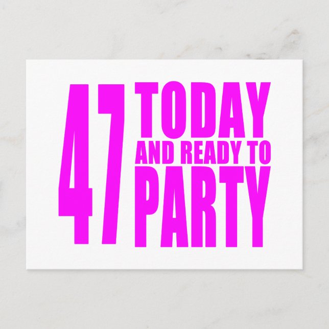 Postal De Invitación 47 cumpleaños: 47 hoy y listos para el Fiesta (Anverso)
