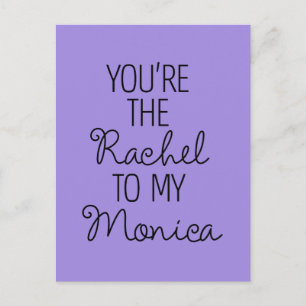 Postal De Invitación AMIGOS™   Tú eres la Raquel a mi Mónica