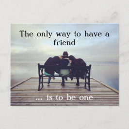 Postal Die einzige Weise, einen Freund zu haben