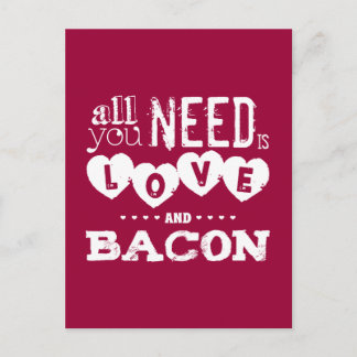 Postal Divertido Todo lo que Necesitas es Amor y Tocino