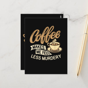 Postal El café me hace sentir menos asesino